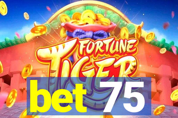 bet 75